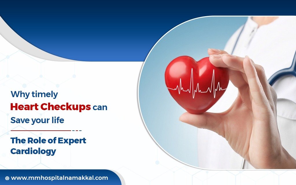Why Timely Heart Checkups Can Save Your Life: The Role of Expert Cardiology